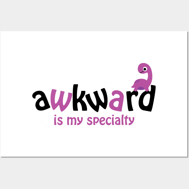 Awkward Is My Specialty Wall Art by Teamtsunami6